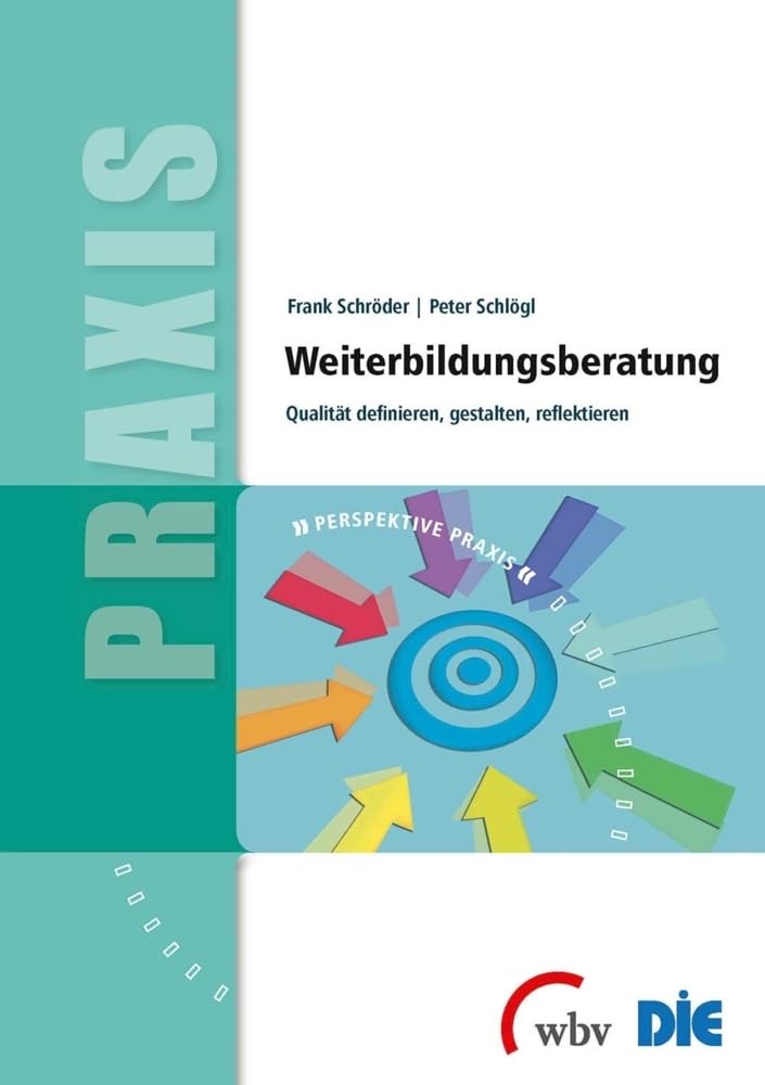 Weiterbildungsberatung: Qualität definieren, gestalten, reflektieren (Perspektive Praxis) Business, Finance & Career