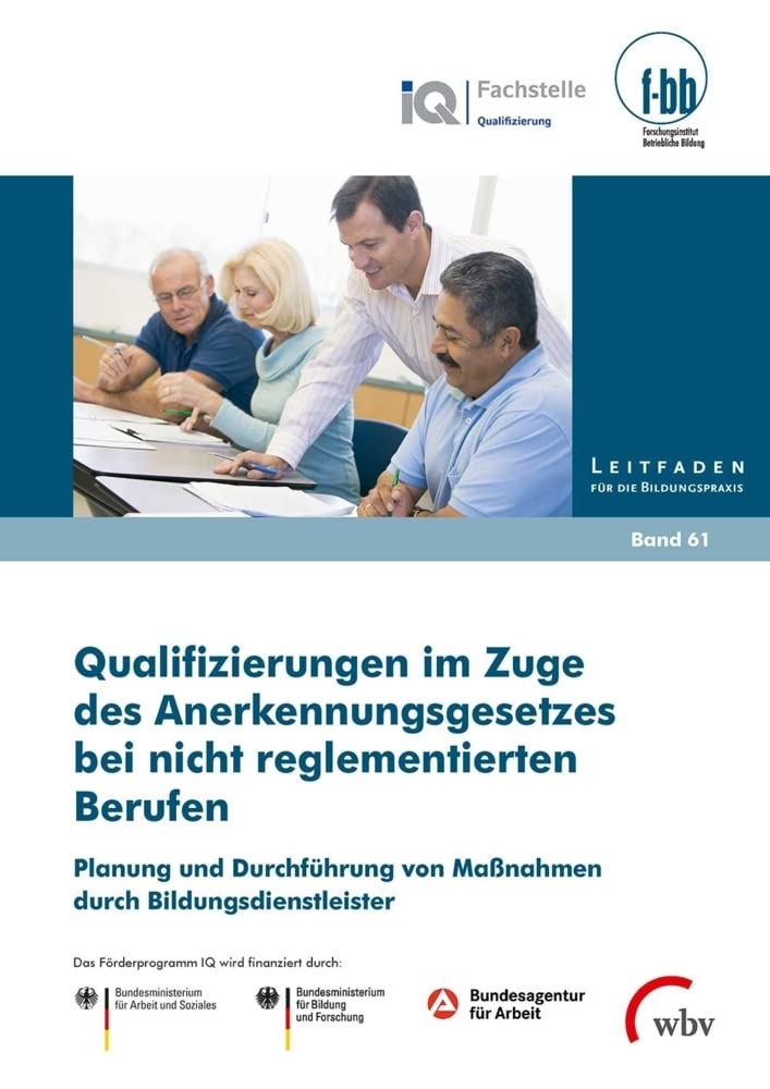 Qualifizierungen im Zuge des Anerkennungsgesetzes bei nicht reglementierten Berufen: Planung und Durchführung von Maßnahmen durch Bildungsdienstleister (Leitfaden für die Bildungspraxis) Social Sciences