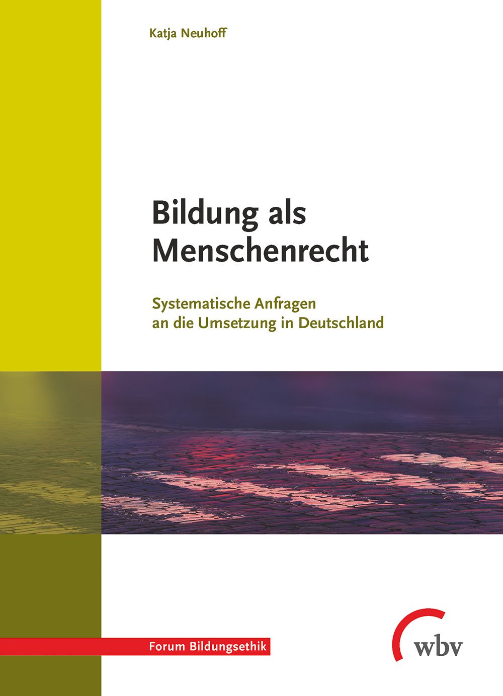 Bildung als Menschenrecht: Systematische Anfragen an die Umsetzung in Deutschland (Forum Bildungsethik) Books