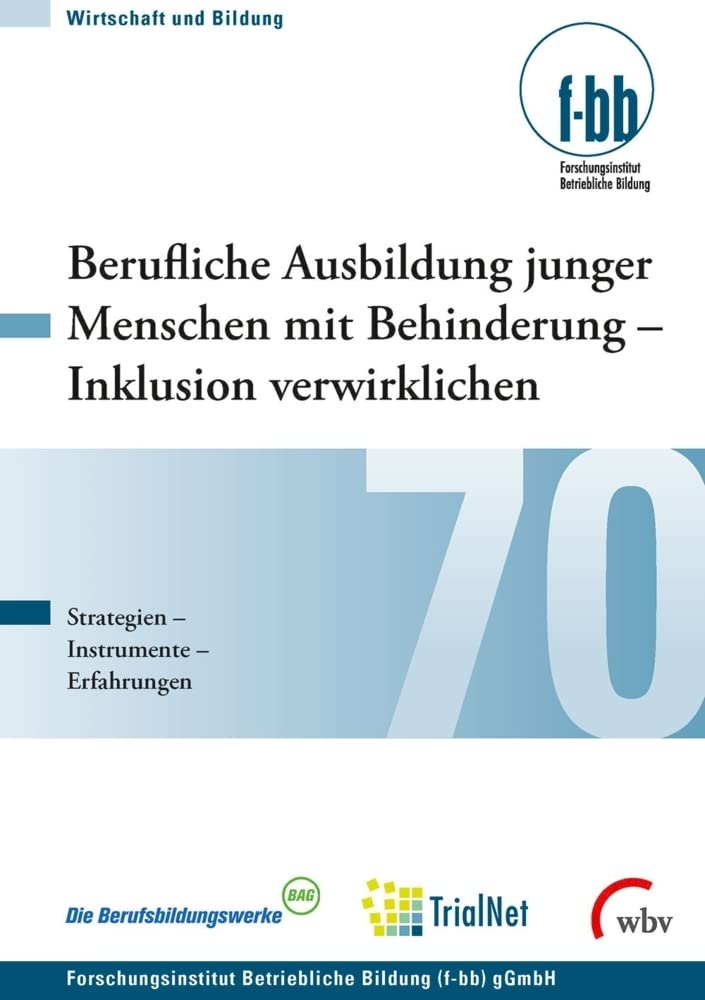 Berufliche Ausbildung junger Menschen mit Behinderung - Inklusion verwirklichen: Strategien, Instrumente, Erfahrungen (Wirtschaft und Bildung) Education & Training
