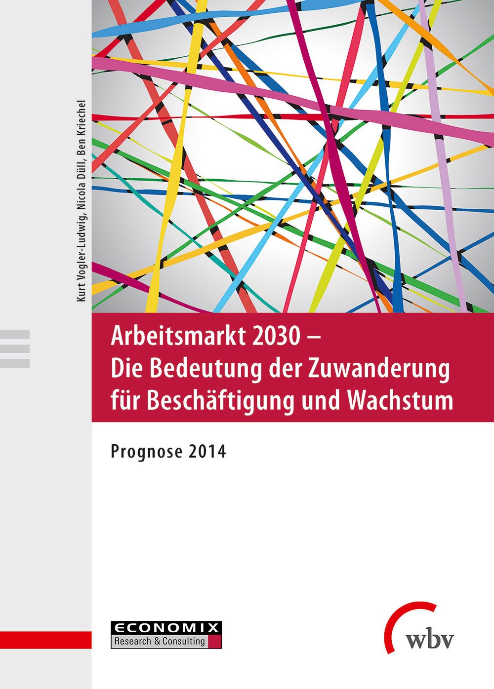 Arbeitsmarkt 2030 - Die Bedeutung der Zuwanderung für Beschäftigung und Wachstum Law