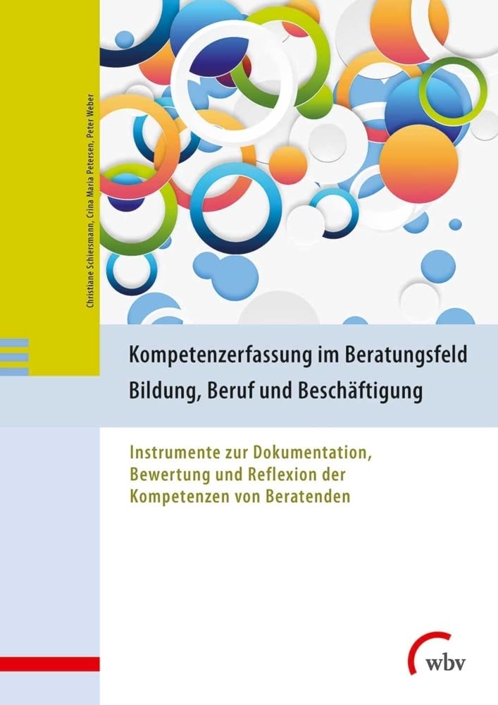 Kompetenzerfassung im Beratungsfeld Bildung, Beruf und Beschäftigung: Instrumente zur Dokumentation, Bewertung und Reflexion der Kompetenzen von Beratenden Education & Training