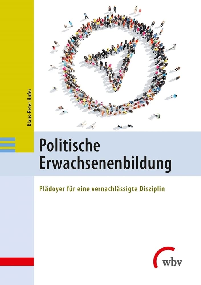 Politische Erwachsenenbildung: Plädoyer für eine vernachlässigte Disziplin Learning & Reference