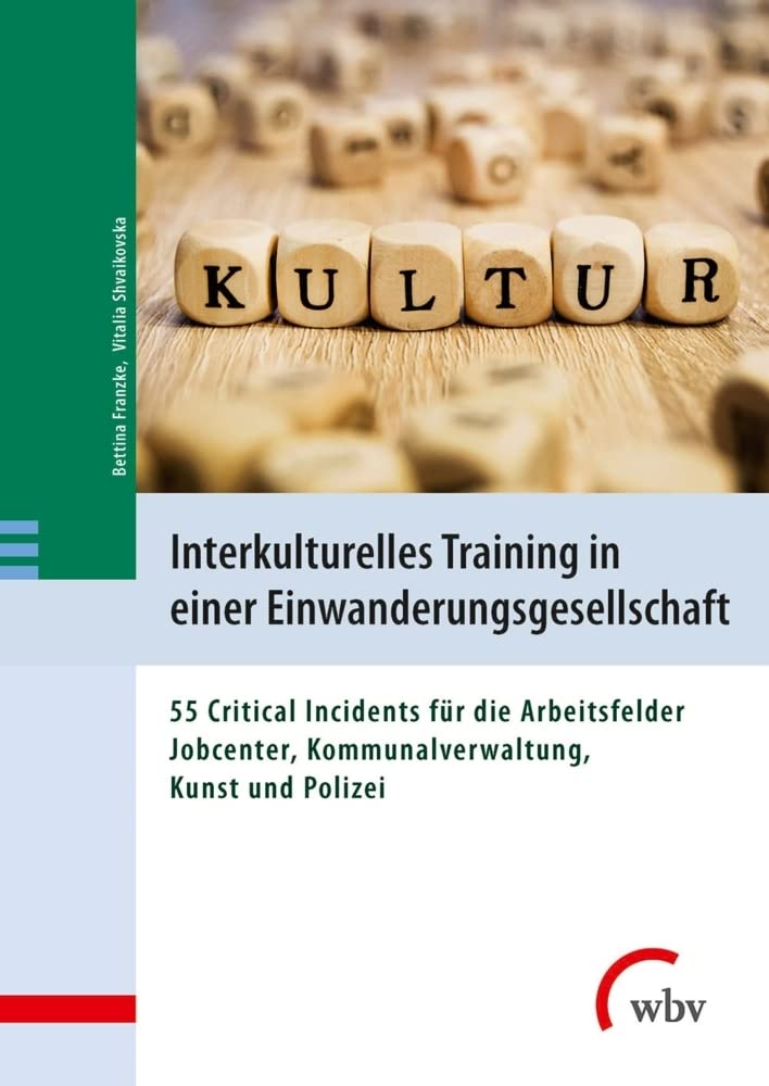 Interkulturelles Training in einer Einwanderungsgesellschaft: 55 Critical Incidents für die Arbeitsfelder Jobcenter, Kommunalverwaltung, Kunst und Polizei Law