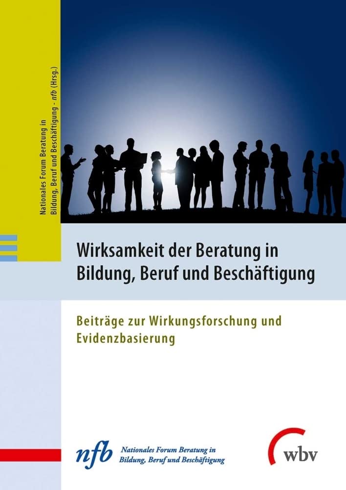 Wirksamkeit der Beratung in Bildung, Beruf und Beschäftigung: Beiträge zur Wirkungsforschung und Evidenzbasierung Business, Finance & Career