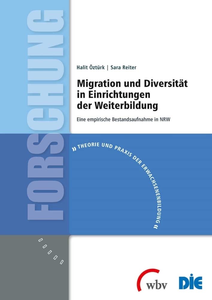 Migration und Diversität in Einrichtungen der Weiterbildung: Eine empirische Bestandsaufnahme in NRW (Theorie und Praxis der Erwachsenenbildung) Books