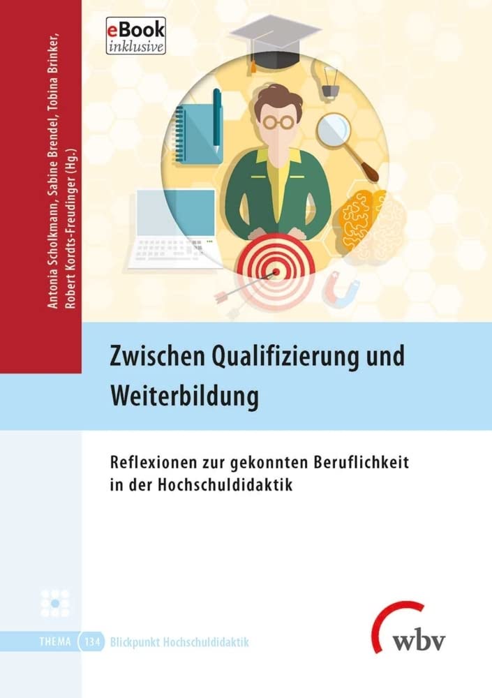 Zwischen Qualifizierung und Weiterbildung: Reflexionen zur gekonnten Beruflichkeit in der Hochschuldidaktik (Blickpunkt Hochschuldidaktik) Books