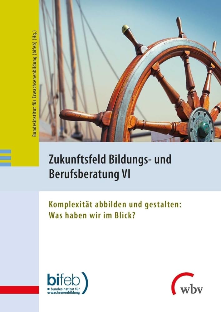 Zukunftsfeld Bildungs- und Berufsberatung VI: Komplexität abbilden und gestalten: Was haben wir im Blick? Business, Finance & Career
