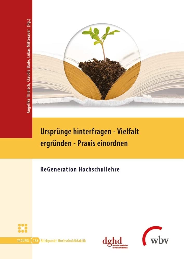 Ursprünge hinterfragen - Vielfalt ergründen - Praxis einordnen: ReGeneration Hochschullehre (Blickpunkt Hochschuldidaktik) Study Guides