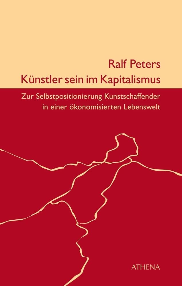 Künstler sein im Kapitalismus: Zur Selbstpositionierung Kunstschaffender in einer ökonomisierten Lebenswelt Media & Communication