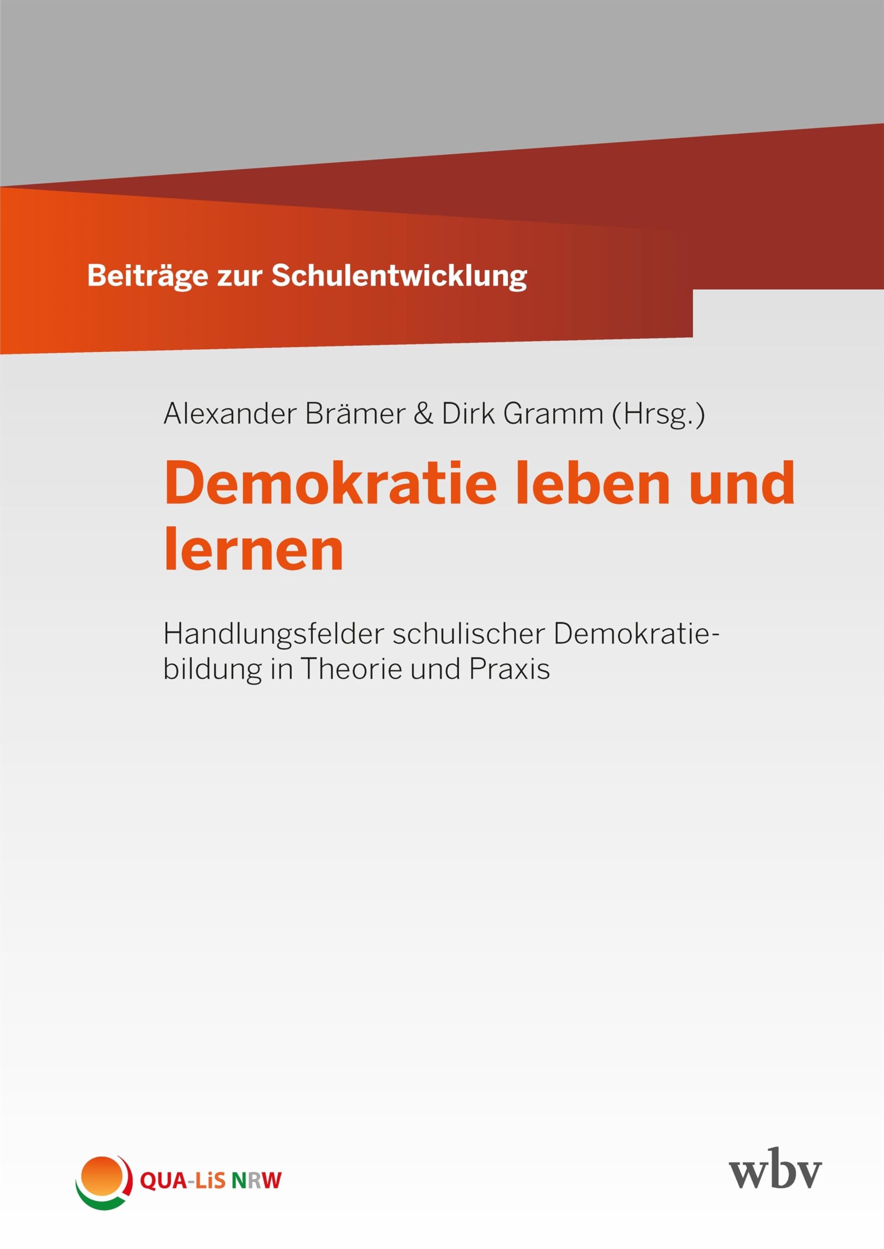 Demokratie leben und lernen: Handlungsfelder schulischer Demokratiebildung in Theorie und Praxis (Beiträge zur Schulentwicklung) General education