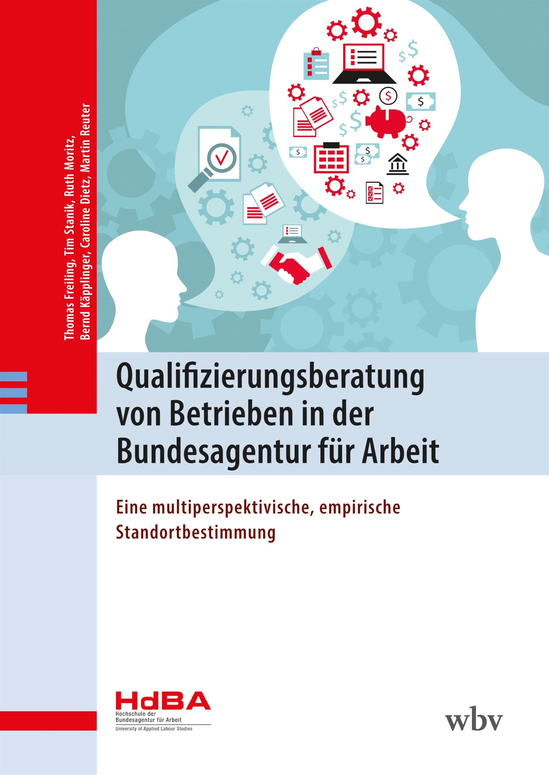 Qualifizierungsberatung von Betrieben in der Bundesagentur für Arbeit: Eine multiperspektivische, empirische Standortbestimmung Education & Training