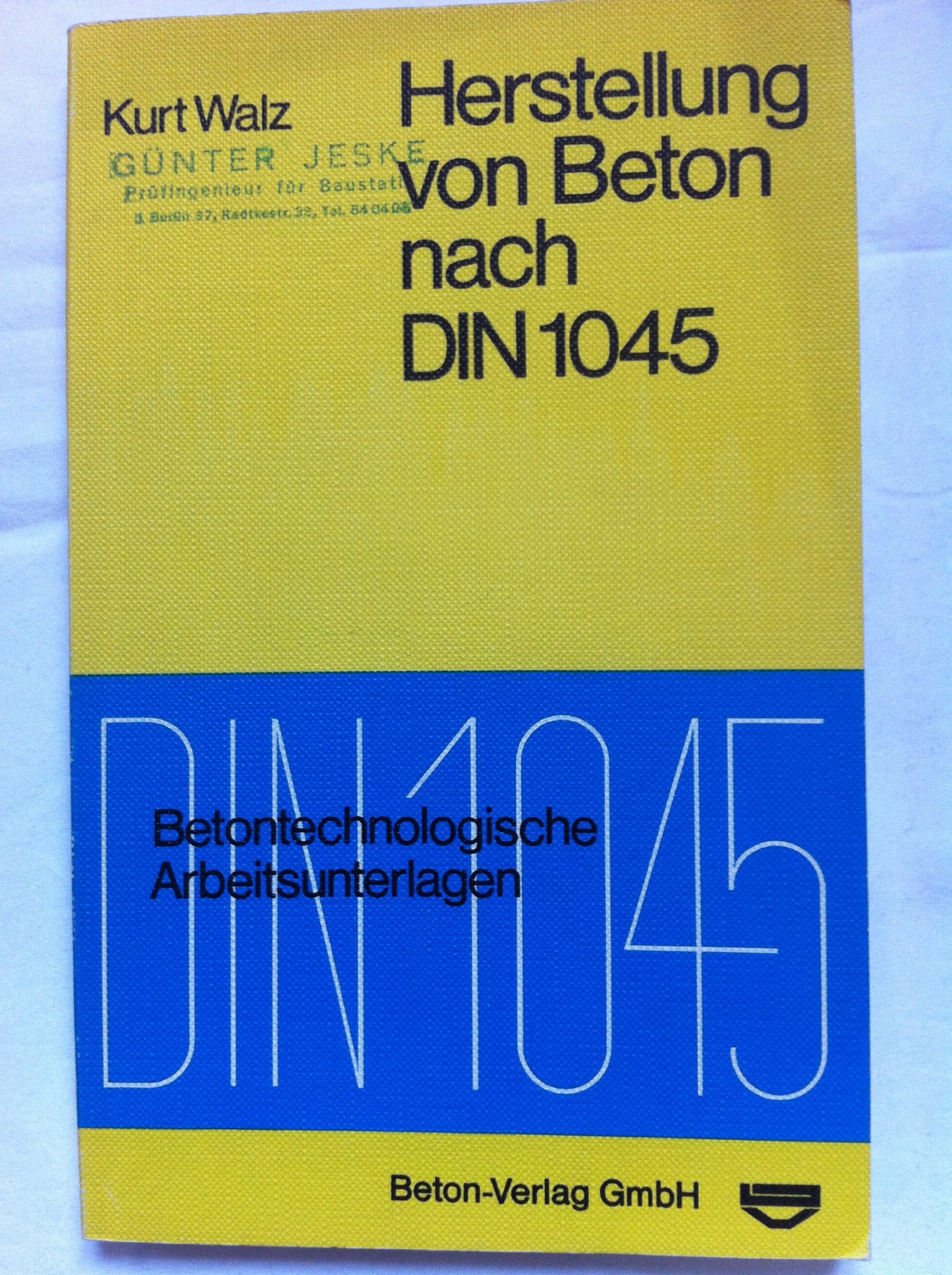 Herstellung von Beton nach DIN1045. Betontechnische Arbeitsunterlagen Business & Technology