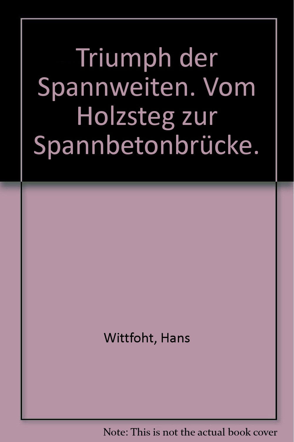 Triumph der Spannweiten. Vom Holzsteg zur Spannbetonbrücke Business & Technology