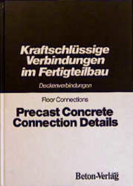 Kraftschlüssige Verbindungen im Fertigteilbau, in 2 Tln., Deckenverbindungen (Kraftschlüssige Verbindungen im Fertigteilbau. Dt. /Engl) Business & Technology