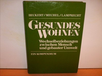 Gesundes Wohnen: Wechselbeziehungen zwischen Mensch und gebauter Umwelt Architecture