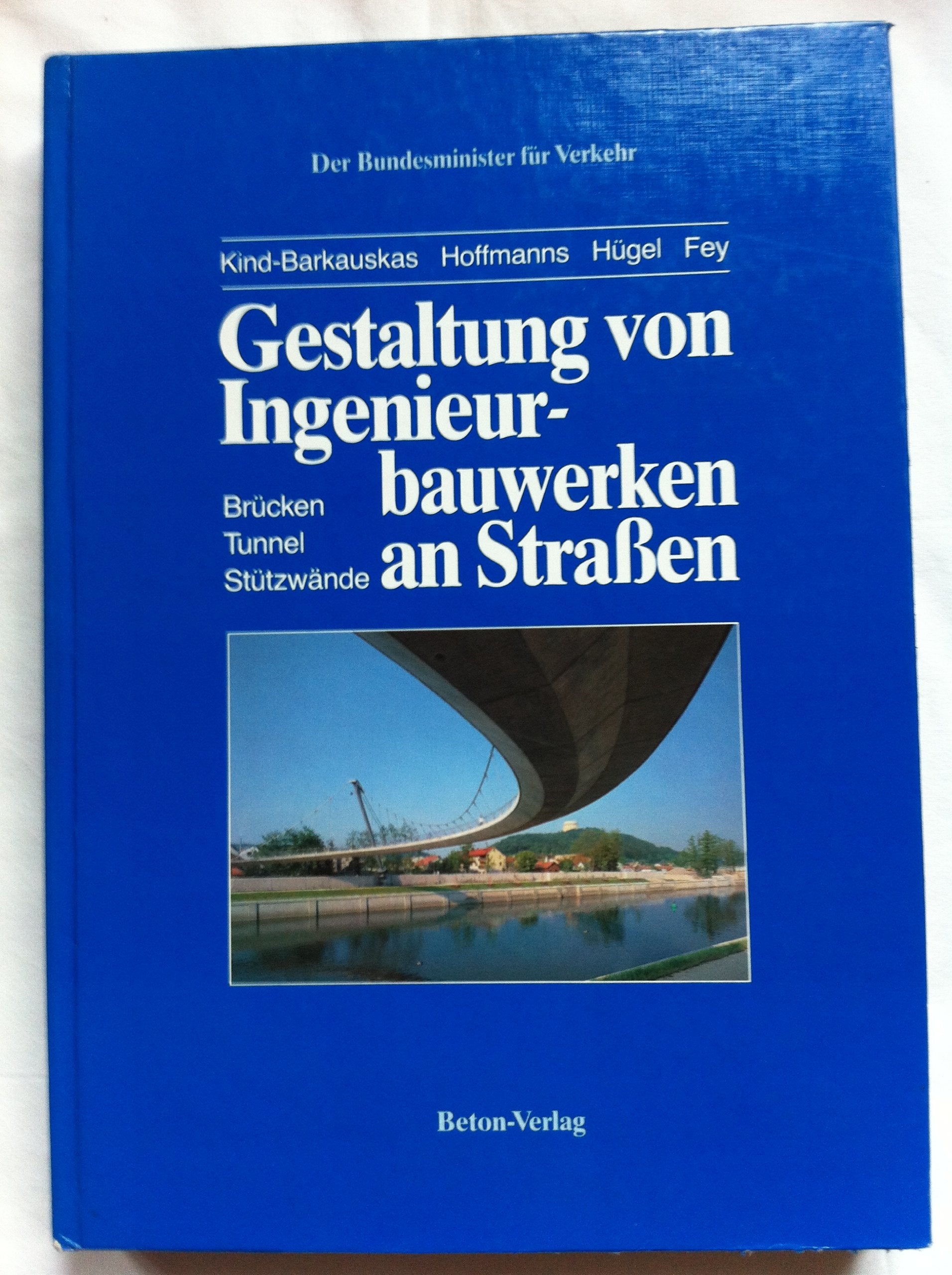 Gestaltung von Ingenieurbauwerken an Straßen. Brücken, Tunnel, Stützwände Business & Technology