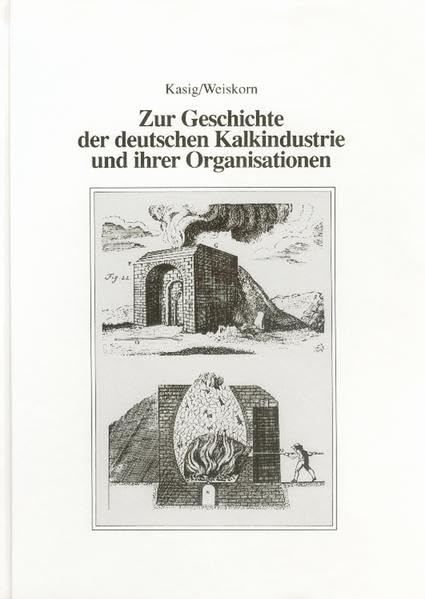 Zur Geschichte der deutschen Kalkindustrie und ihrer Organisation Business & Technology