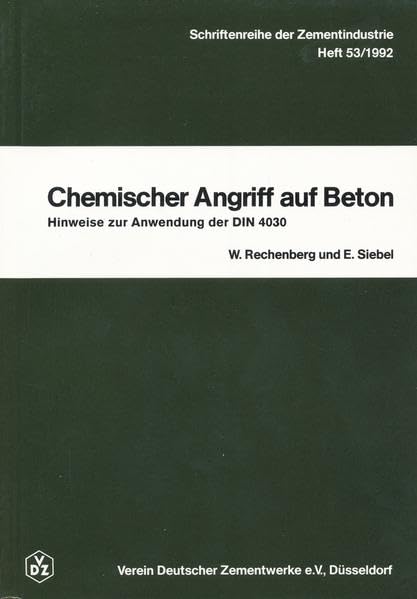 Schriftenreihe der Zementindustrtie Heft 53: Chemischer Angriff auf Beton: Hinweise zur Anwendung der DIN 4030 (Schriftenreihe der Zementindustrie) Business & Technology