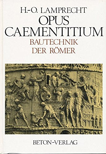 Opus Caementitium. Bautechnik der Römer Architecture
