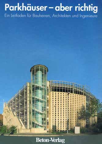 Parkhäuser, aber richtig. Ein Leitfaden für Bauherren, Architekten und Ingenieure book