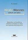 Weisse Wannen einfach und sicher. Konstruktion und Ausführung von Kellern und Becken aus Beton ohne besondere Dichtungsschicht (Livre en allemand) book