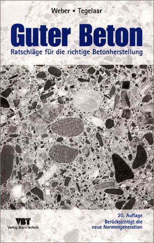 Guter Beton. Ratschläge für die richtige Betonherstellung Business & Technology