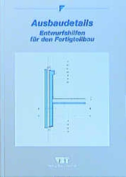 Ausbaudetails - Entwurfshilfen für den Fertigteilbau Business & Technology