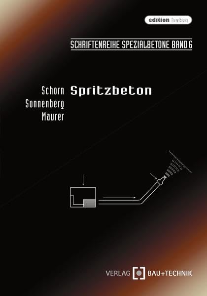 Spritzbeton (Schriftenreihe Spezialbetone: Herstellung, Verarbeitung, Prüfung) Architecture