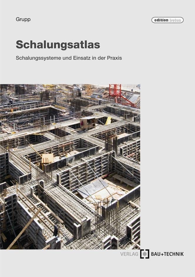 Schalungs-Atlas: Schalungssysteme und Einsatz in der Praxis Architecture