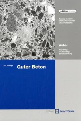 Guter Beton: Ratschläge für die richtige Betonherstellung Business & Technology