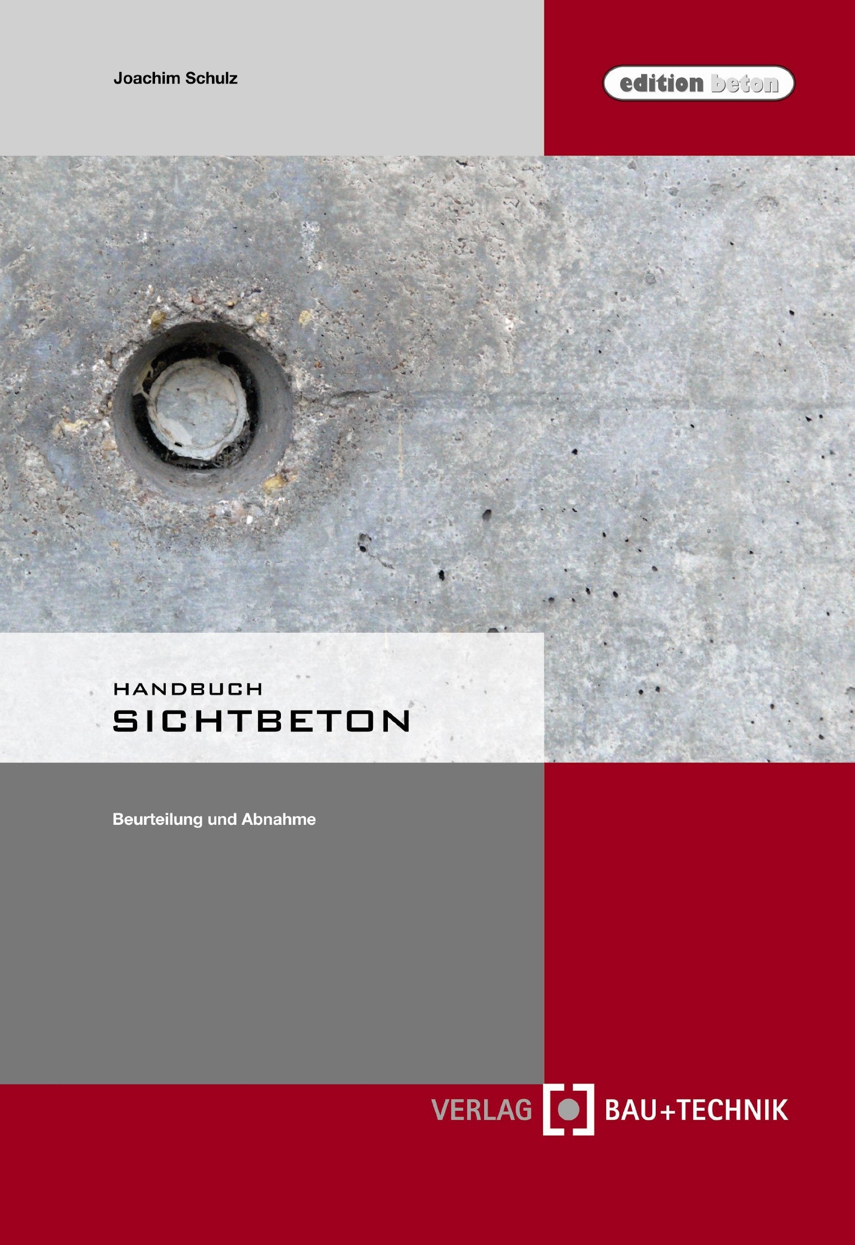 Handbuch Sichtbeton: Beurteilung und Abnahme Business & Technology