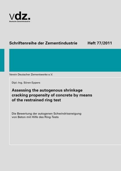 Schriftenreihe der Zementindustrie, Heft 77: Assessing the autogenous shrinkage cracking propensity of concrete by means of the restrained ring test Learning & Reference