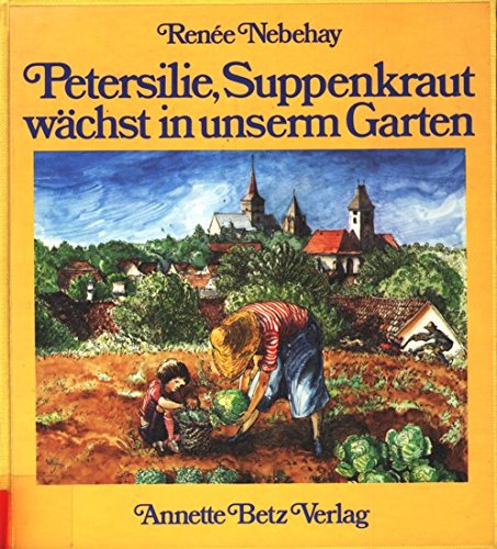 Petersilie, Suppenkraut wächst in unserm Garten Books
