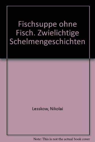 Fischsuppe ohne Fisch. Zwielichtige Schelmengeschichten Books