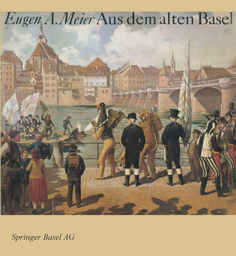 Aus dem alten Basel: Ein Bildband mit Geschichten aus der Anekdotensammlung von Johann Jakob Uebelin (1793–1873) Business & Technology