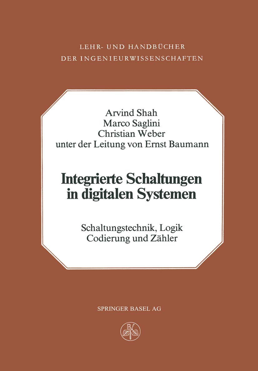 Integrierte Schaltungen in digitalen Systemen: Schaltungstechnik, Logik, Codierung und Zähler Business & Technology