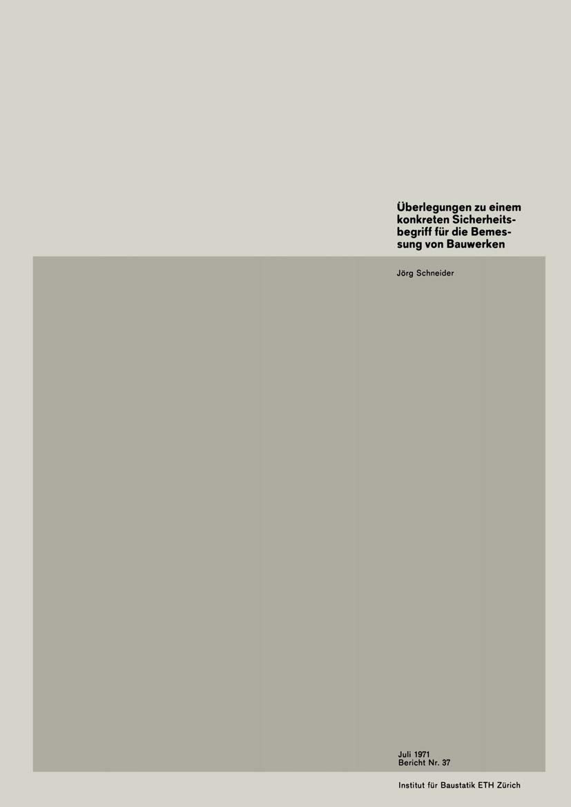 Überlegungen zu einem konkreten Sicherheitsbegriff für die Bemessung von Bauwerken: Considerations Regarding a Tangible Safety Concept for ... für Baustatik und Konstruktion, ETH Zürich) Books