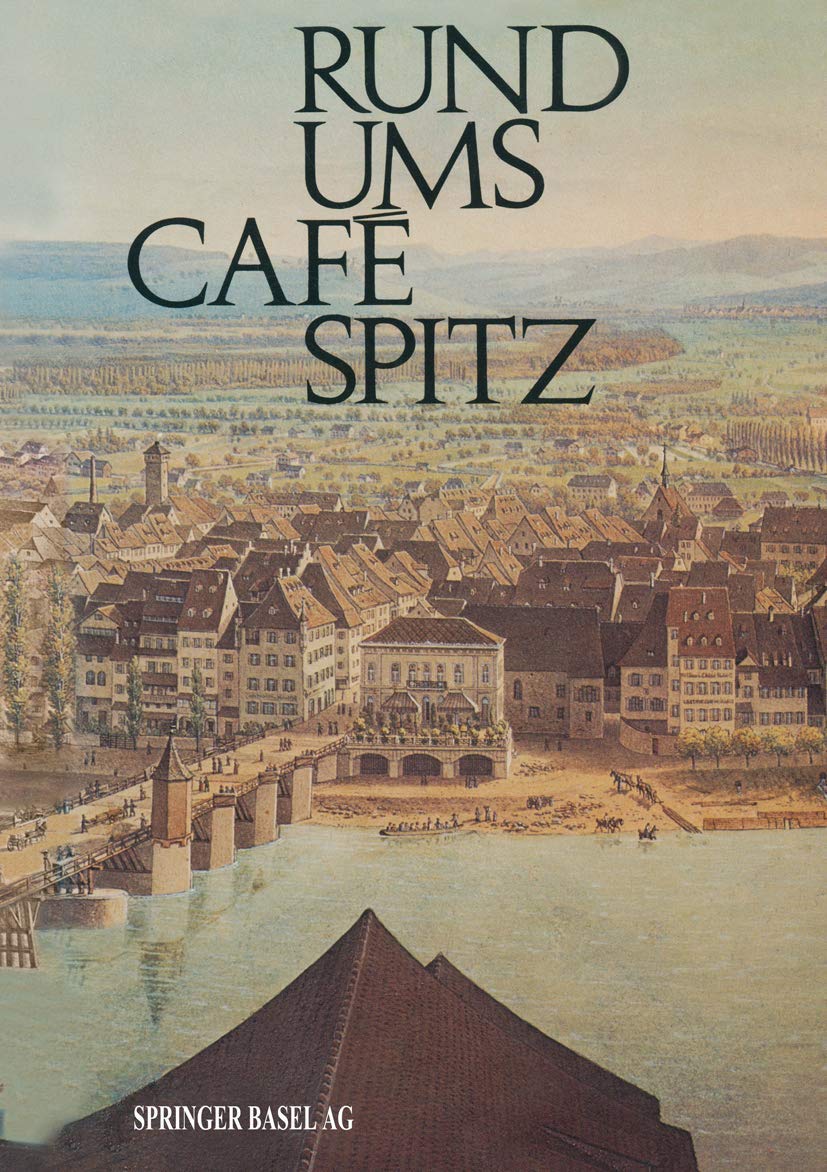 Rund um das Café Spitz.: Vom Kleinbasler Richthaus zum Hotel Merian. Business & Technology