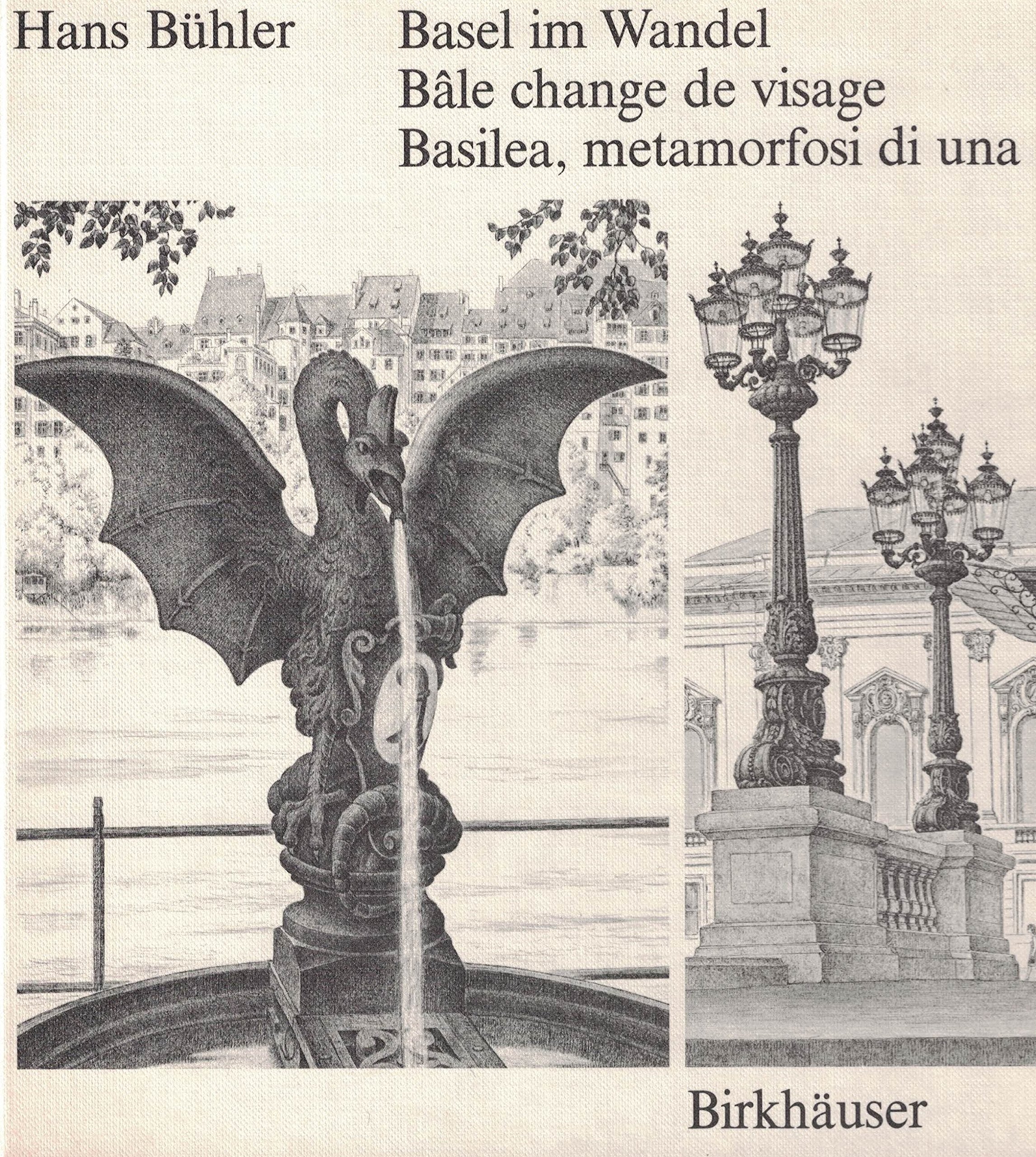 Basel im Wandel: The changing face of Basle / Bâle change de visage / Basilea, Metamorfosi di una città Books