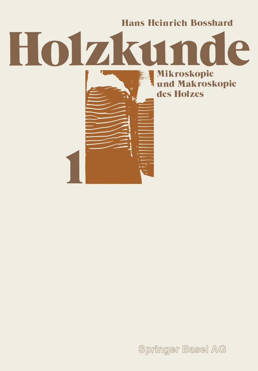 Holzkunde: Bd. 1: Mikroskopie und Makroskopie des Holzes Business & Technology