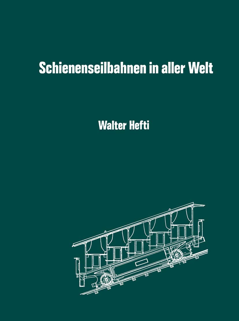 Schienenseilbahnen in aller Welt: Schiefe Seilebenen Standseilbahnen Kabelbahnen Law