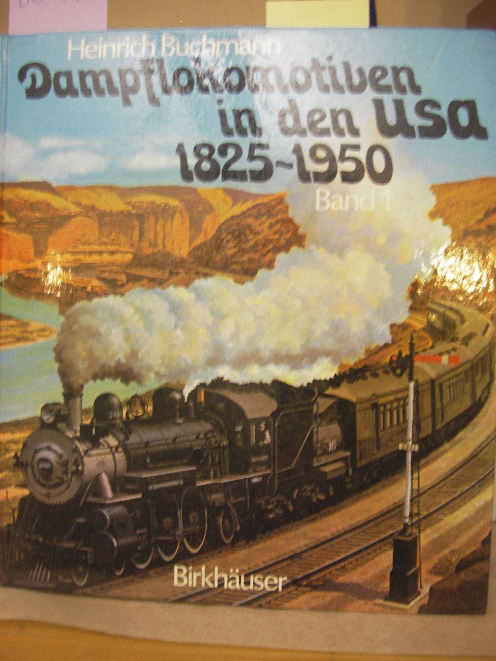 Dampflokomotiven in den USA, Bd 1: 1825-1920. Pionierzeit, Ungestümer Ausbau, Staatl. Regulierungsversuche, Anfänge der Superloks Law