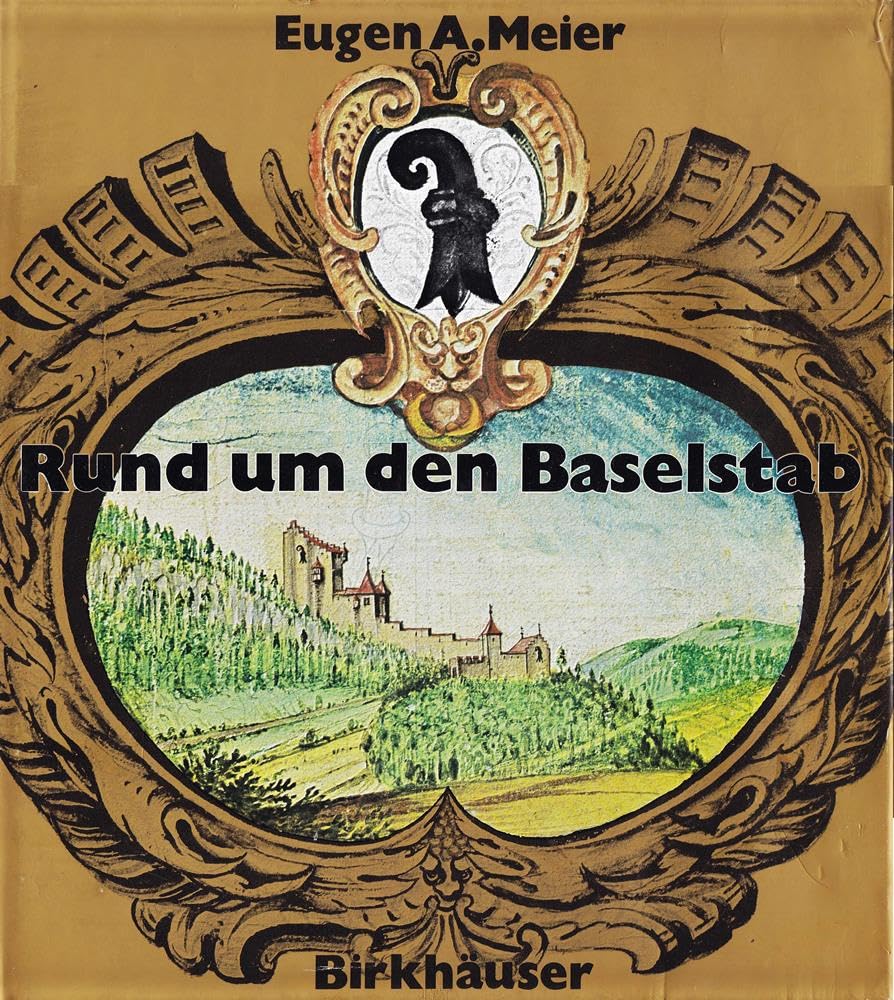 Rund um den Baselstab Band 1: Basels Landgemeinden: 3 historische Bildbande uber 200 Stadte und Dorfer in der Regio Basiliensis Foreign Languages ​​& Dictionaries