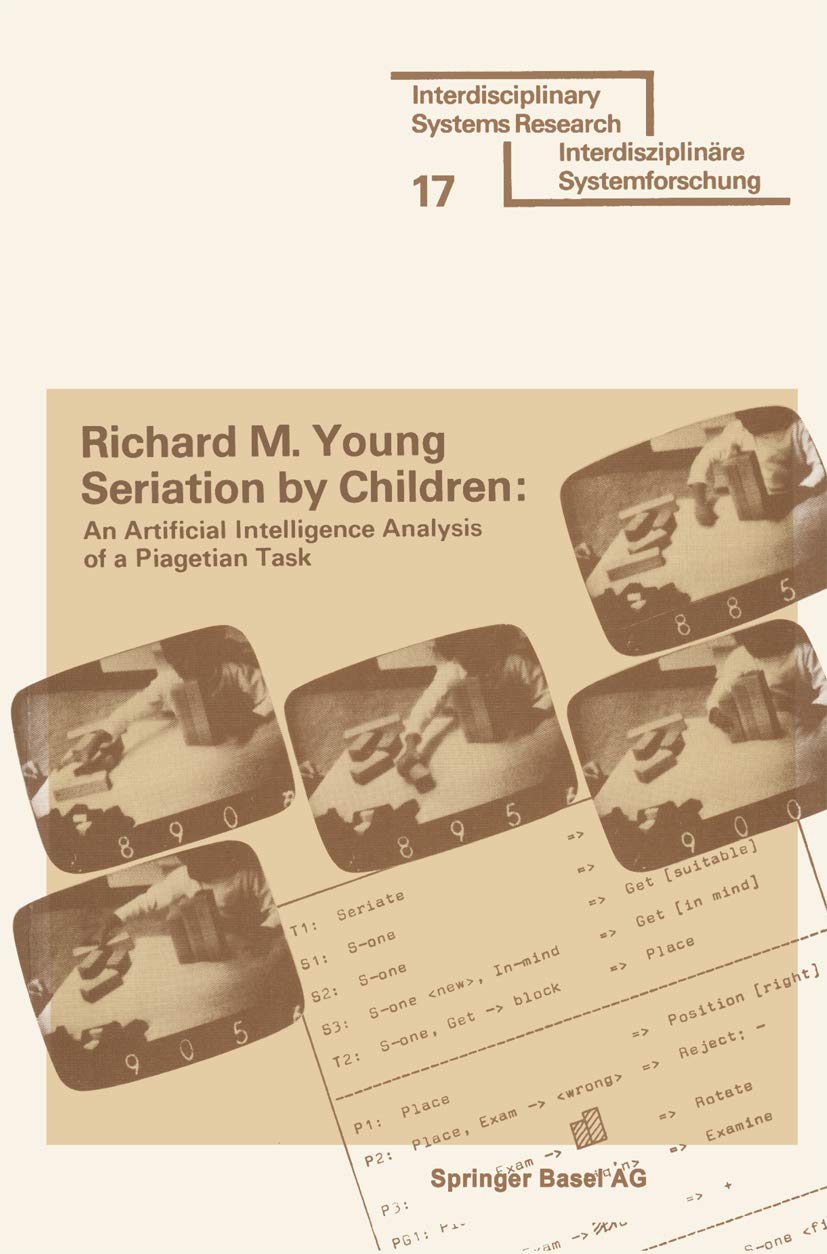 Seriation by Children: An Artificial Intelligence Analysis of a Piagetian Task (Interdisciplinary Systems Research) Law