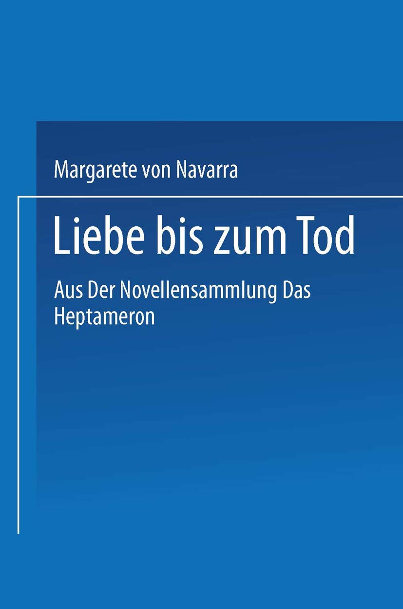 Liebe bis zum Tod: Aus der Novellensammlung ‹das Heptameron› Business & Technology