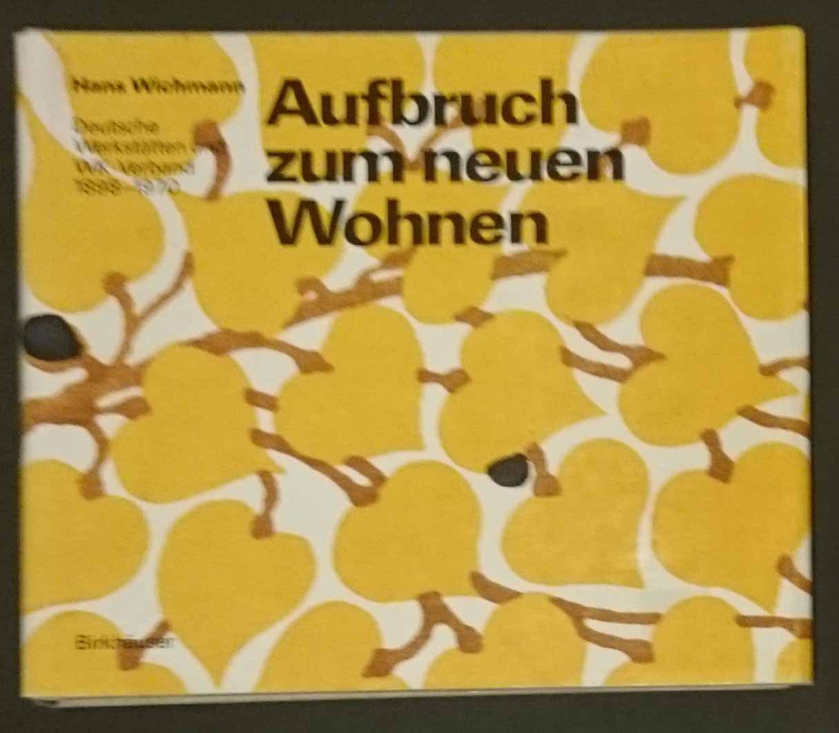 Aufbruch zum neuen Wohnen. Deutsche Werkstätten und WK-Verband 1898-1970. Ihr Beitrag zur Kultur unseres Jahrhunderts Business & Technology