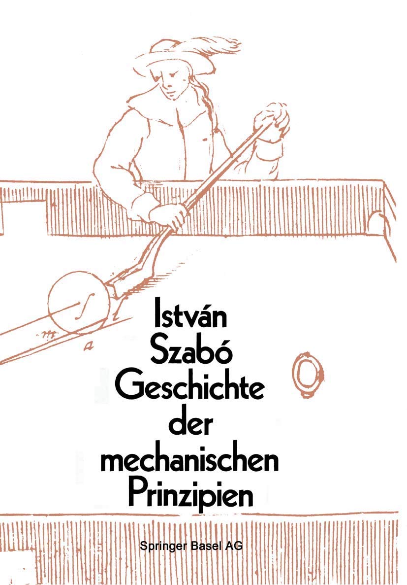 Geschichte der mechanischen Prinzipien: und ihrer wichtigsten Anwendungen (Wissenschaft und Kultur, 32) Books