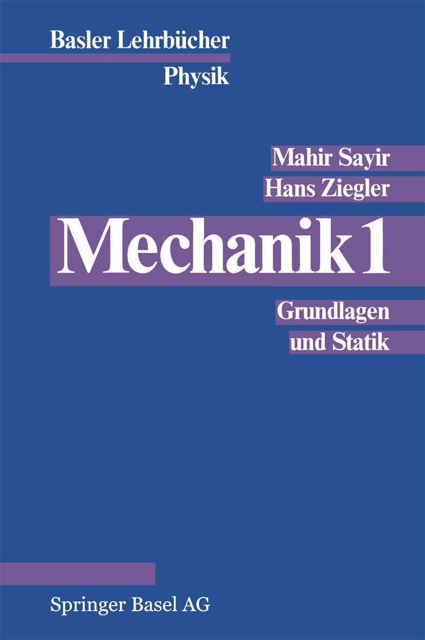 Mechanik: Band 1: Grundlagen Und Statik (Birkhäuser Advanced Texts Basler Lehrbücher) Law