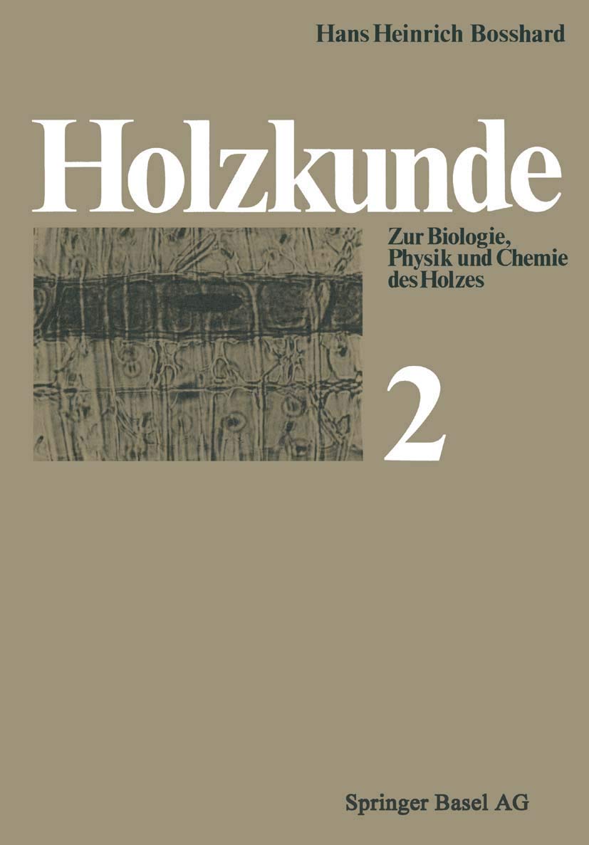 Holzkunde, Band 2: Zur Biologie, Physik und Chemie des Holzes Natural Sciences